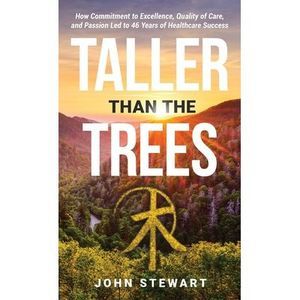 Taller than the Trees: How Commitment to Excellence, Quality of Care, and Passio